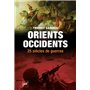 Orients,/Occidents, 25 siècles de guerres