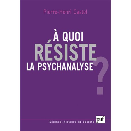 À quoi résiste la psychanalyse ?