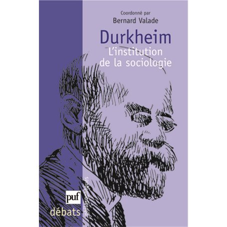 Durkheim. L'institution de la sociologie