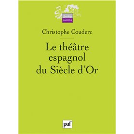 Le théâtre espagnol du Siècle d'Or (1580-1680)