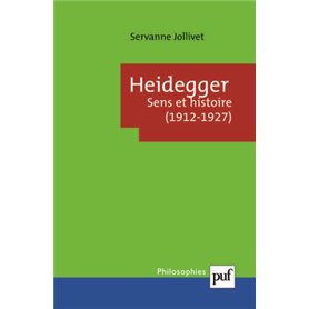 Heidegger. Sens et histoire (1912-1927)