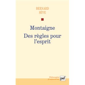 Montaigne. Des règles pour l'esprit