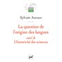 La question de l'origine des langues, suivi de L'historicité des sciences