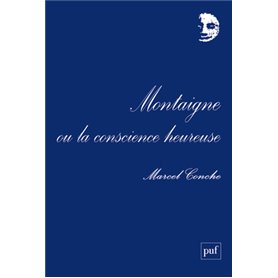 Montaigne ou la conscience heureuse