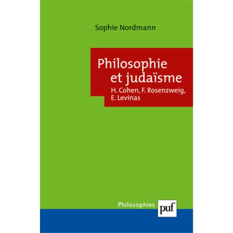 Philosophie et judaïsme : Cohen, Rosenzweig, Levinas