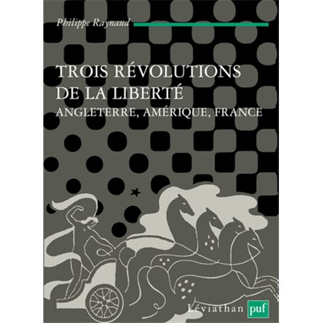 Trois révolutions de la liberté. Angleterre, Amérique, France