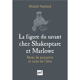 La figure du savant chez Shakespeare et Marlowe