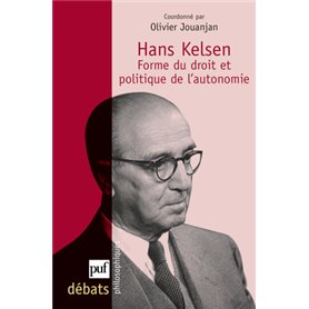 Hans Kelsen. Forme du droit et politique de l'autonomie