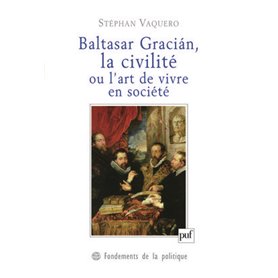 Baltasar Gracián, la civilité ou l'art de vivre en société