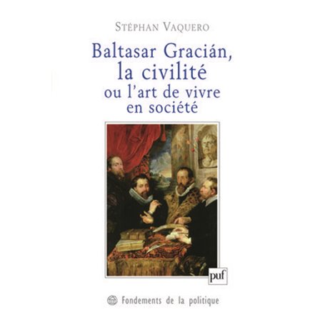 Baltasar Gracián, la civilité ou l'art de vivre en société