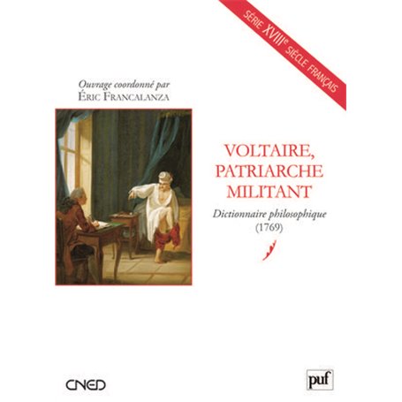 Voltaire, patriarche militant. Dictionnaire philosophique (1769)