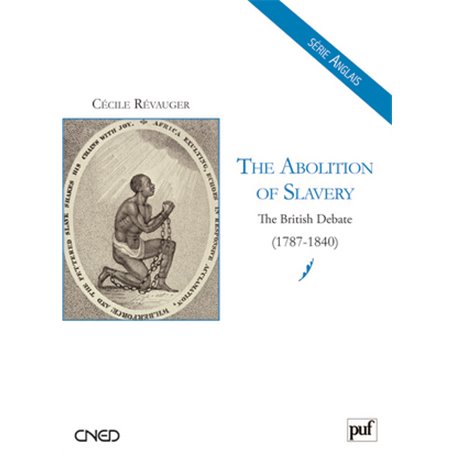 The Abolition of Slavery. The British Debate (1787-1840)