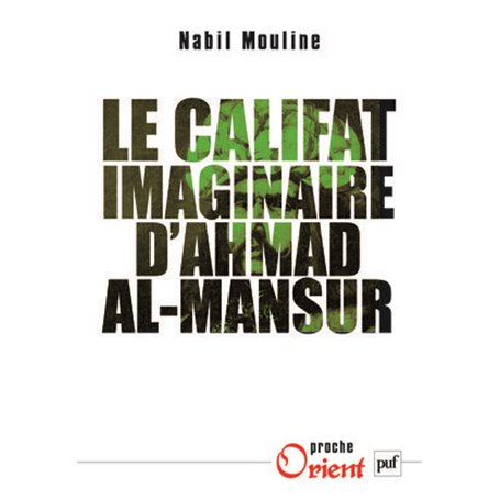 Le califat imaginaire d'Ahmad al-Mansûr