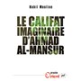 Le califat imaginaire d'Ahmad al-Mansûr