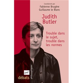 Judith Butler. Trouble dans le sujet, trouble dans les normes