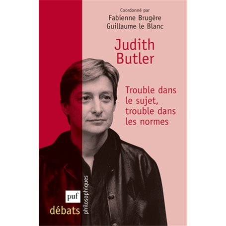 Judith Butler. Trouble dans le sujet, trouble dans les normes