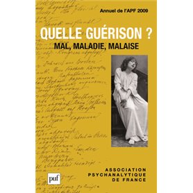 Quelle guérison ? Mal, maladie, malaise. Annuel 2009 - APF