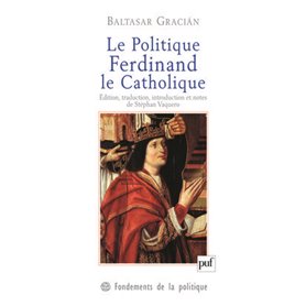 Le Politique. Ferdinand le Catholique