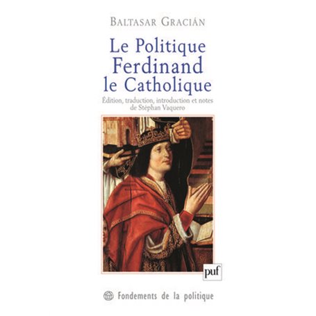 Le Politique. Ferdinand le Catholique