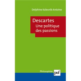 Descartes. Une politique des passions