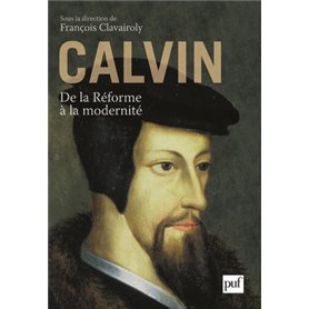 Calvin, de la Réforme à la modernité