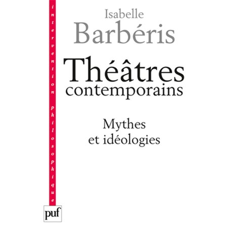 Théâtres contemporains. Mythes et idéologies