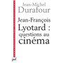 Jean-François Lyotard : questions au cinéma