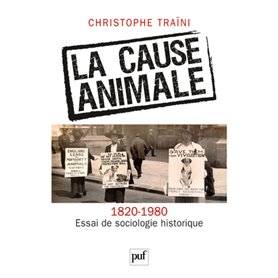 La cause animale. Essai de sociologie historique (1820-1980)