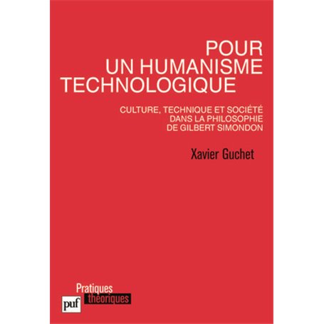 Pour un humanisme technologique. Culture, technique et société dans la philosophie de Gilbert Simondon