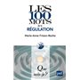 Les 100 mots de la régulation