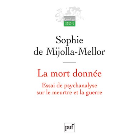 La mort donnée. Essai de psychanalyse sur le meurtre et la guerre