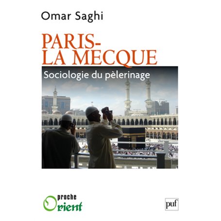 Paris-La Mecque. Sociologie du pèlerinage