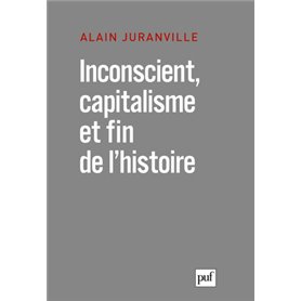 Inconscient, capitalisme et fin de l'histoire