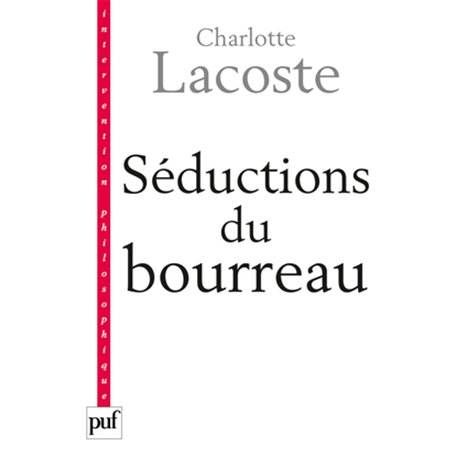 Séductions du bourreau. Négation des victimes