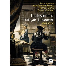 Les historiens français à l'oeuvre, 1995-2010