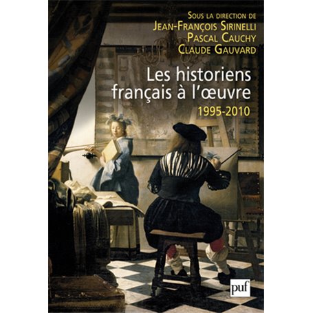 Les historiens français à l'oeuvre, 1995-2010