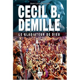 Cecil B. DeMille : le gladiateur de Dieu