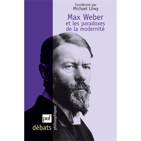 Max Weber et les paradoxes de la modernité