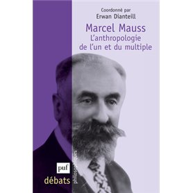 Marcel Mauss. L'anthropologie de l'un et du multiple