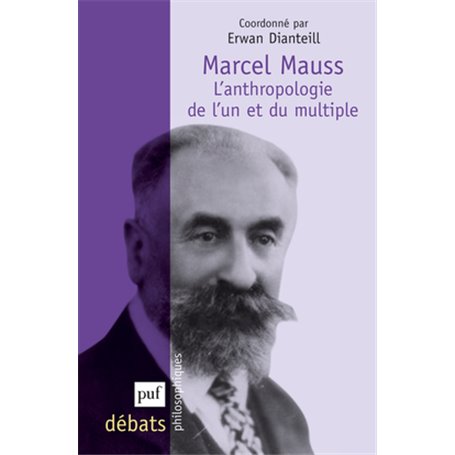 Marcel Mauss. L'anthropologie de l'un et du multiple