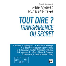 Tout dire ? Transparence ou secret