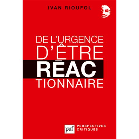 De l'urgence d'être réactionnaire