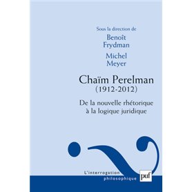 Chaïm Perelman. De la nouvelle rhétorique à la logique juridique