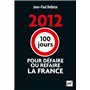 2012 : 100 jours pour défaire ou refaire la France