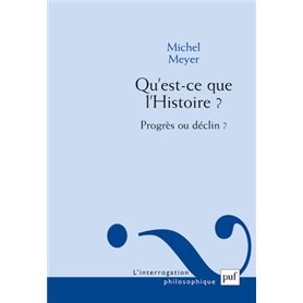 Qu'est-ce que l'Histoire ? Progrès ou déclin ?