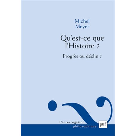 Qu'est-ce que l'Histoire ? Progrès ou déclin ?