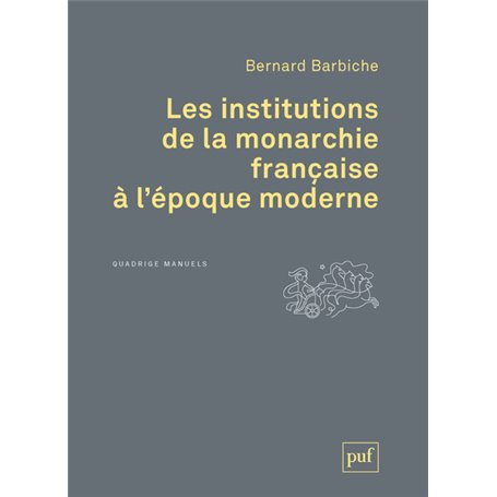 Les institutions de la monarchie française à l'époque moderne