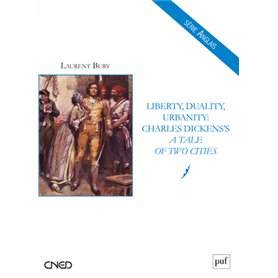 Liberty, Duality, Urbanity: Charles Dickens's A Tale of Two Cities