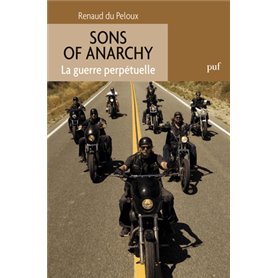 Sons of Anarchy. La guerre perpétuelle