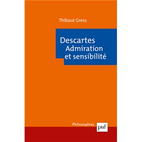 Descartes. Admiration et sensibilité